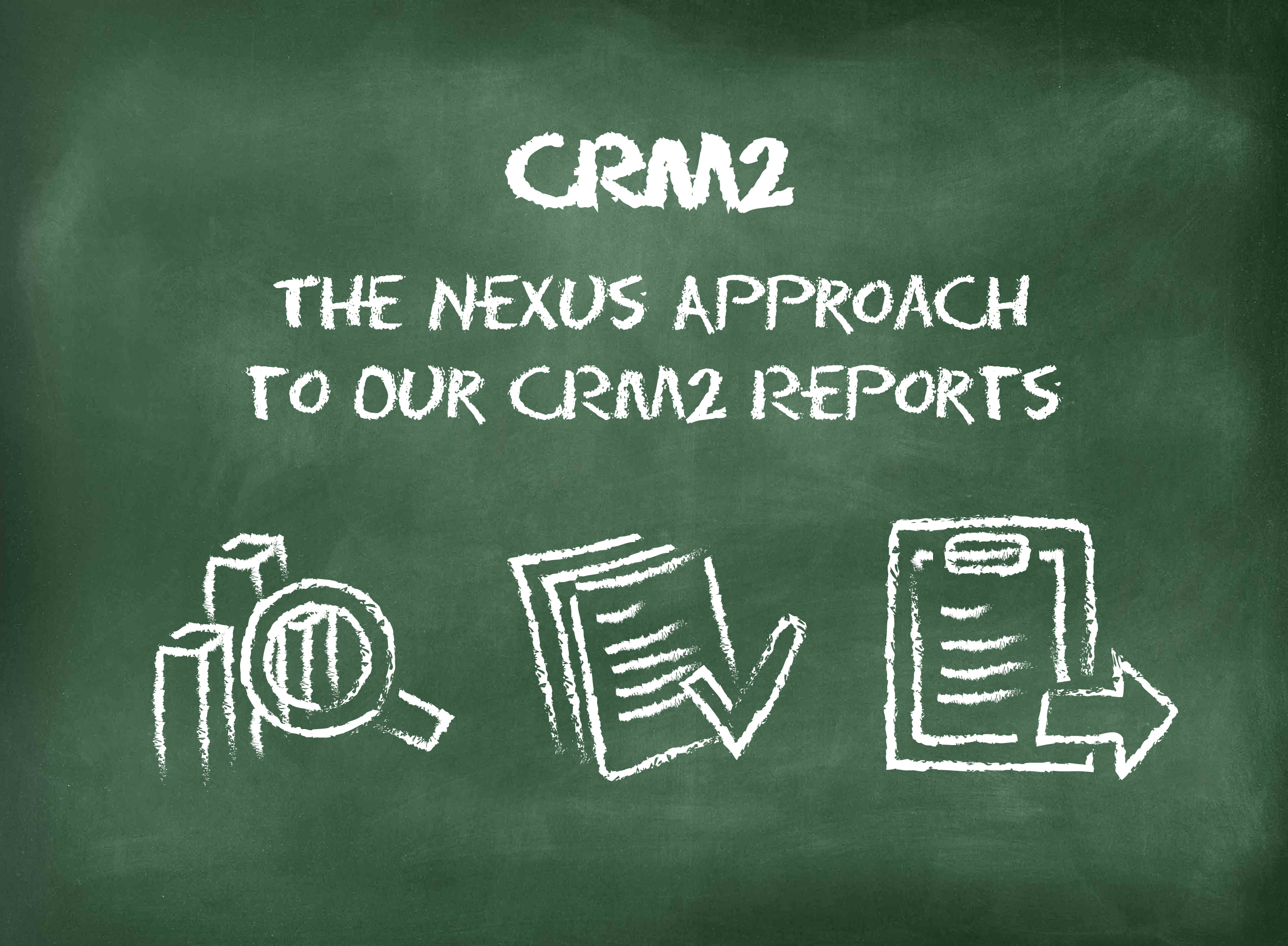 CRM2: The Nexus Approach to our CRM2 Reports